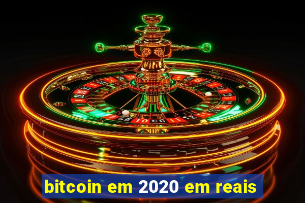 bitcoin em 2020 em reais